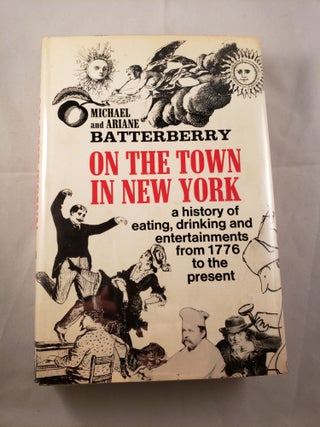 Item #42184 On The Town In New York From 1776 to the Present. Michael and Ariane Batterberry