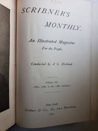 Scribner's Monthly, an Illustrated Magazine for the People Volume XX, (May, 1880 to Oct , 1880, Inclusive)