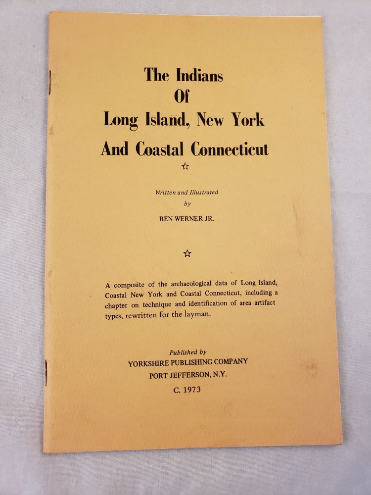 Item #42257 The Indians of Long Island, New York and Coastal Connecticut. Ben Jr Werner.