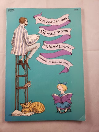Item #42290 You read to me, I’ll read to you. John and Ciardi, Edward Gorey