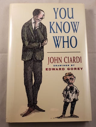 Item #42291 You Know Who. John and Ciardi, Edward Gorey