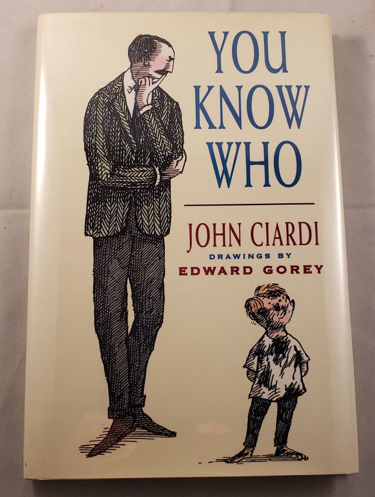 Item #42291 You Know Who. John and Ciardi, Edward Gorey.