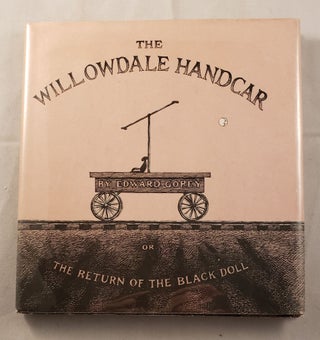Item #42293 The Willowdale Handcar Or The Return Of The Black Doll. Edward Gorey