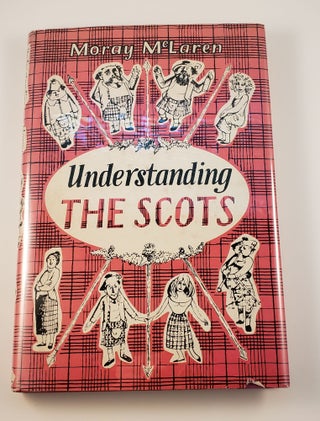 Item #42349 Understanding The Scots A Guide For South Britons and Other Foreigners. Moray McLaren