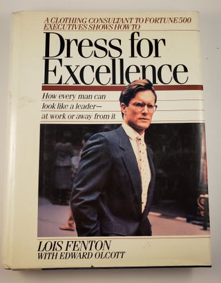 Item #42353 Dress For Excellence. Lois Fenton, Edward Olcott