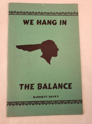 Item #42396 We Hang In The Balance. Harriet Brown