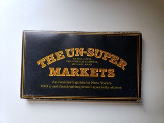 Item #42401 The Un-Super Markets: an Insider's Guide to New York's 100 Most Fascinating Small...