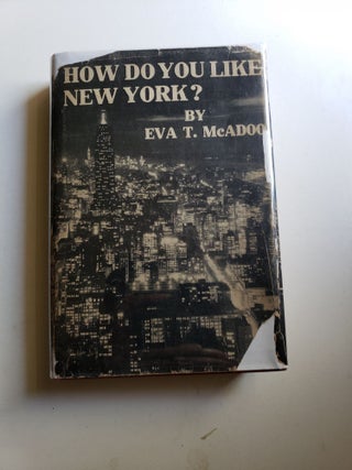 Item #42416 How Do You like New York? An Informal Guide. Eva T. McAdoo