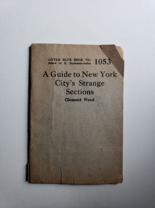 Item #42417 A Guide to New York City’s Strange Sections. Clement Wood