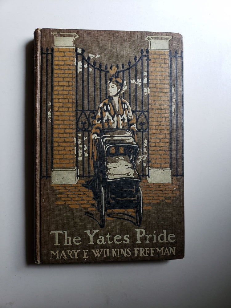 Item #42426 The Yates Pride, A Romance. Mary E. Wilkins Freeman.