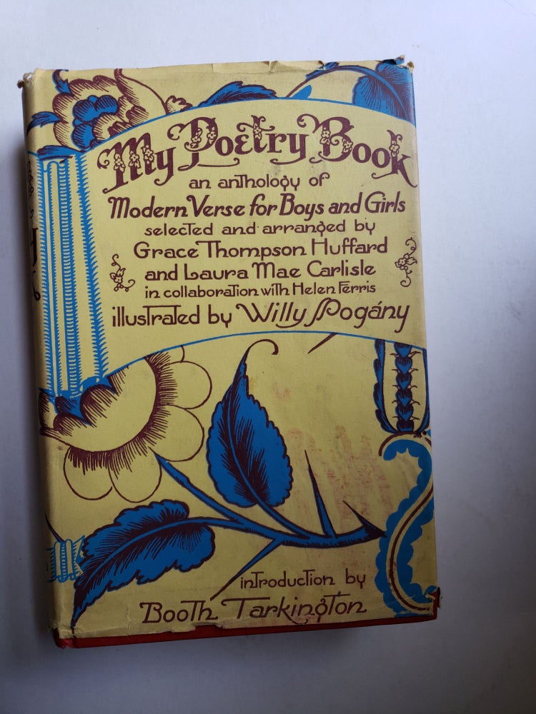 Item #42441 My Poetry Book: An Anthology of Modern Verse for Boys and Girls. Grace Thompson Huffard, Laura Mae Carlisle in collaoration, Willy Pogany.
