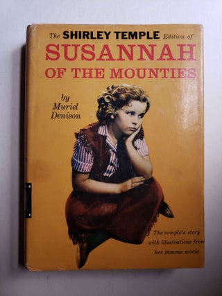 Item #42466 The Shirley Temple Edition of Susannah of the Mounties. Muriel New York: Random House...