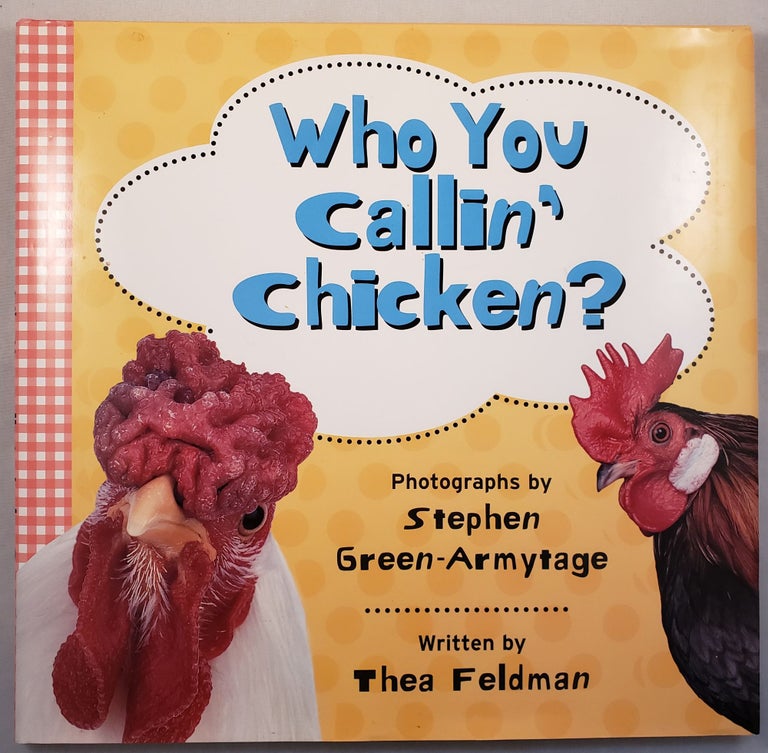 Item #42497 Who You Callin’ Chicken? Thea Feldman, photographic, Stephen Green-Armytage.