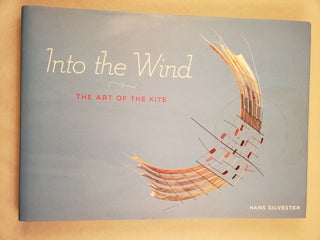 Item #42516 Into the Wind The Art of the Kite. Hans photographer and Silvester, Eric Fottorino