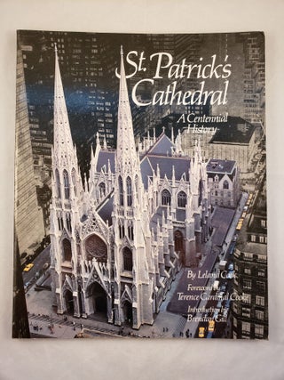 Item #42519 St. Patrick’s Cathedral A Centennial History. Leland Cook, Brendan Gill