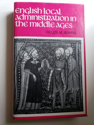 Item #42538 English Local Administration in the Middle Ages. Helen M. Jewell
