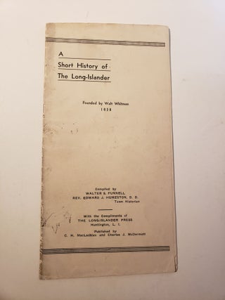 Item #42550 A Short History of The Long Islander (Founded by Walt Whitman). Walter Funnell, Rev...
