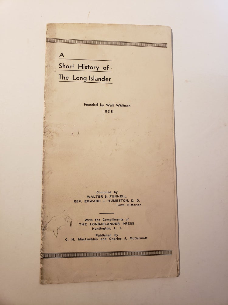 Item #42550 A Short History of The Long Islander (Founded by Walt Whitman). Walter Funnell, Rev Eward J. Humeston.
