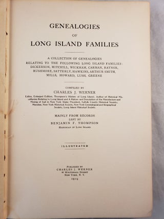 Genealogies of Long Island Families A Collection Of Genealogies Relating to The Following Long Island Families: Dickerson, Mitchell, Wickham, Carman, Raynor, Rushmore, Satterly, Hawkins, Arthur Smith, Mills, Howard, Lush, Greene