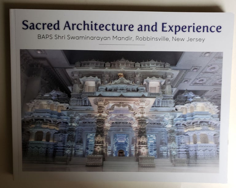 Item #42560 Sacred Architecture and Experience BAPS Shri Swaminarayan Mandir, Robbinsville, New Jersey. Sadhu Mangainidhidas.