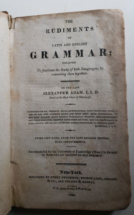 Rudiments of Latin and English Grammar Designed To Facilitate The Study of Both Languages By Connecting Them Together