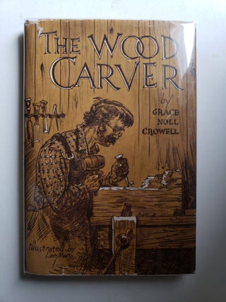 Item #42574 The Wood Carver. Grace Noll and Crowell, Lee Mero