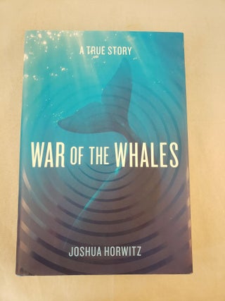 Item #42597 War of the Whales. Joshua Horwitz