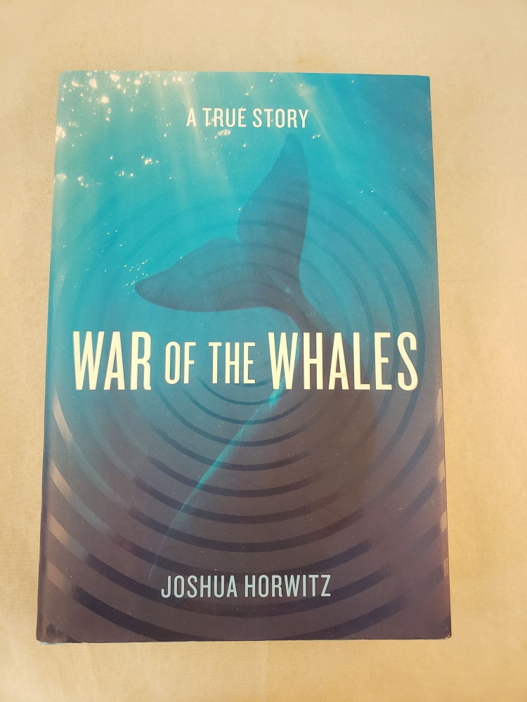 Item #42597 War of the Whales. Joshua Horwitz.
