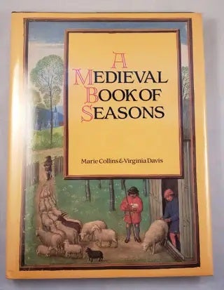Item #42626 A Medieval Book of Seasons. Marie Collins, Virginia Davis