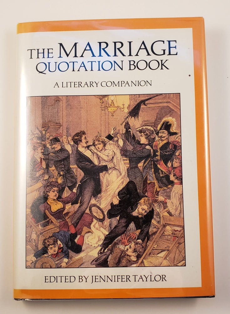 Item #42672 The Marriage Quotation Book A Literary Companion. Jennifer Taylor.