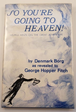Item #42679 So You’re Going To Heaven! Denmark as revealed to George Hopper Fitch and Borg,...