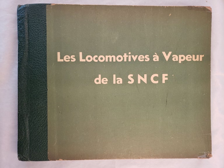 Item #42703 Les Locomotives à Vapeur de la S.N.C.F. d'après les renseignements puisés auprès des Services officiels de la SNCF. J. Fournereau, Jean.