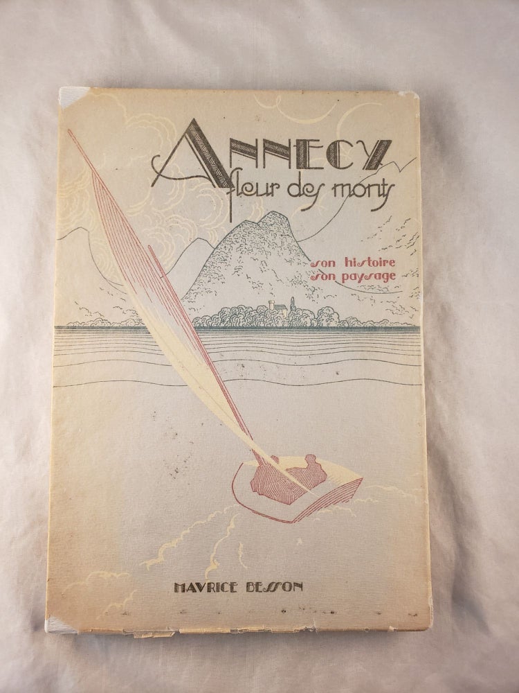 Item #42721 Annecy, Fleur des monts, Son histoire, son paysage. Maurice Besson.