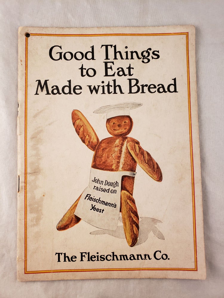 Item #42722 Good Things to Eat Made with Bread Containing Tested Recipes Compiled for The Fleischmann Co. Marion Neil.