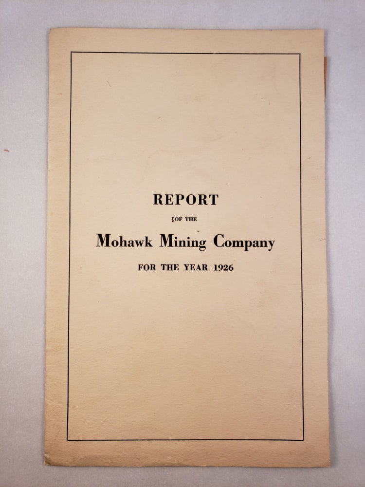 Item #42725 Report Of The Mohawk Mining Company For The Year 1926. Mohawk Mining Company.