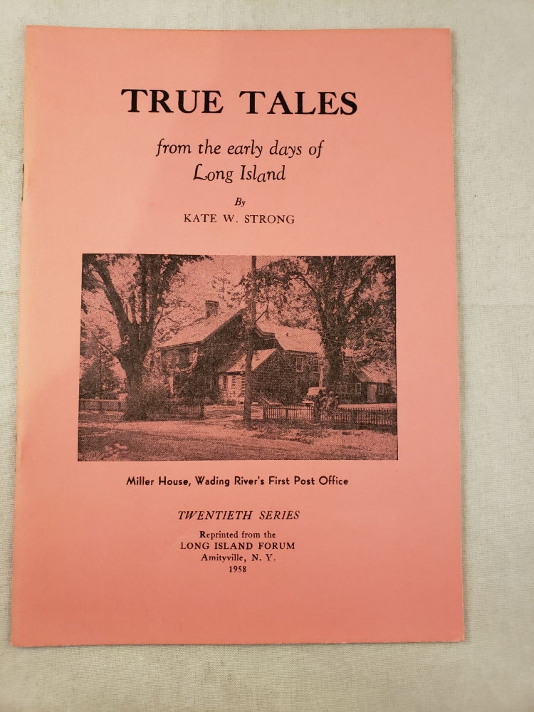 Item #42737 True Tales from the early days of Long Island Twentieth Series. Kate W. Strong.