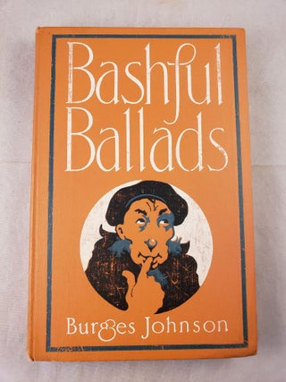 Item #42758 Bashful Ballads. Burges Johnson
