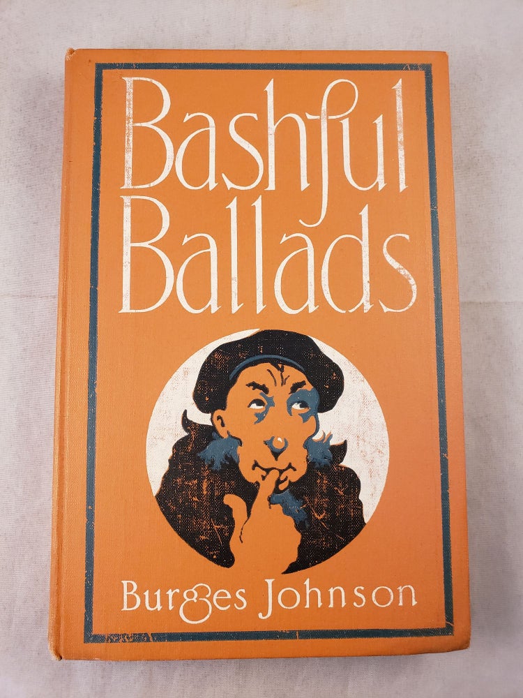 Item #42758 Bashful Ballads. Burges Johnson.