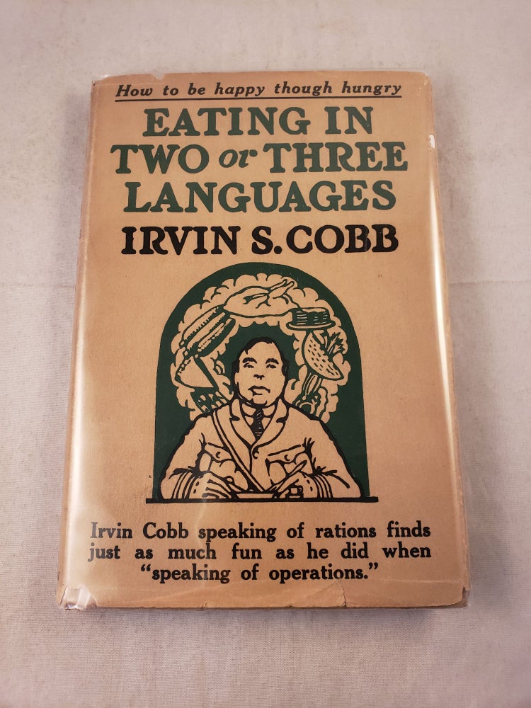 Item #42759 Eating in Two or Three Languages. Irvin S. Cobb.