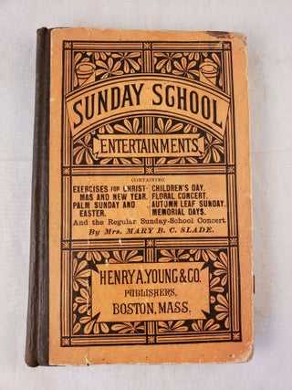 Item #42767 Sunday School Entertainments. Containing exercises for Christmas and New Year; Palm...