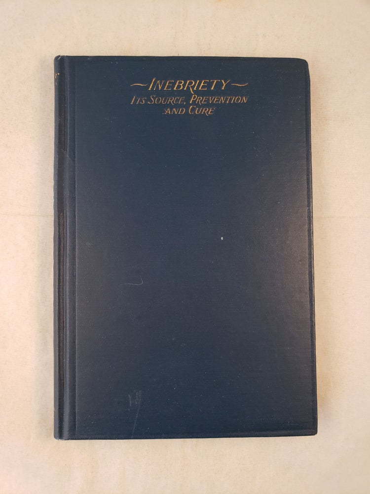 Item #42800 Inebriety Its Source, Prevention, and Cure. Charles Follen Palmer.