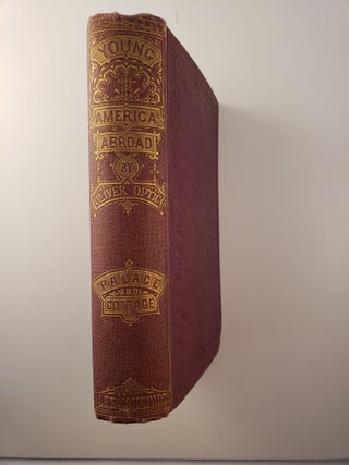 Item #42802 Young America Abroad Palace & Cottage or Young America In France and Switzerland....