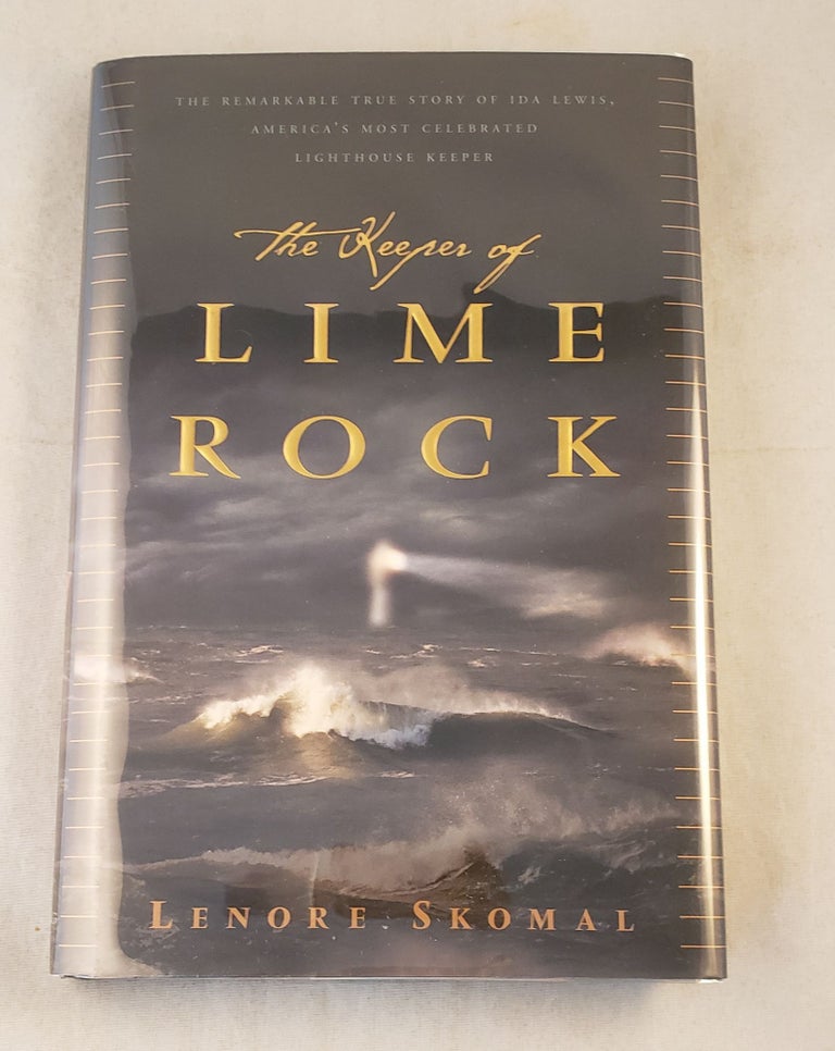 Item #42810 The Keeper of Lime Rock The Remarkable True Story of Ida Lewis, America’s Most Celebrated Lighthouse Keeper. Lenore Skomal.