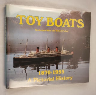 Item #42826 Toy Boats 1870-1955 A Pictorial History. Jacques Milet, Robert Forbes, photographic,...
