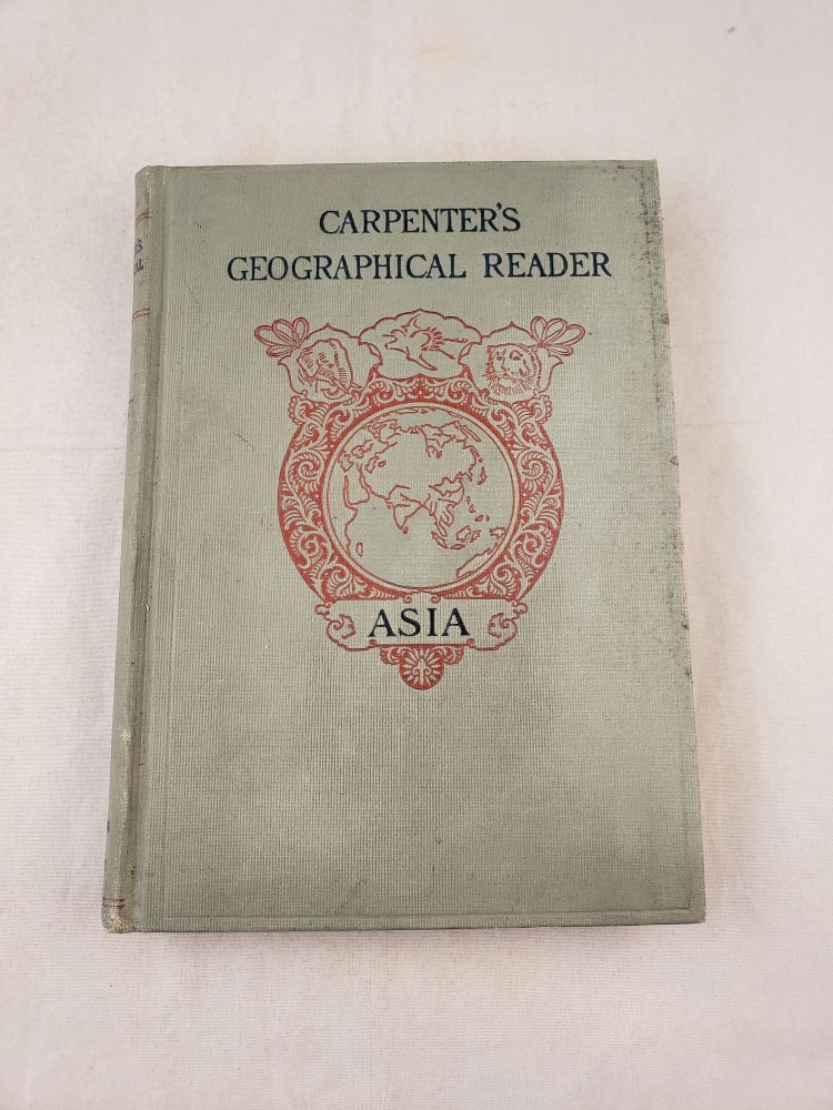 Item #42827 Asia Carpenter’s Geographical Reader. Frank G. Carpenter.