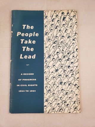 Item #42846 The People Take The Lead A Record of Progress in Civil Rights 1954 to 1964. n/a