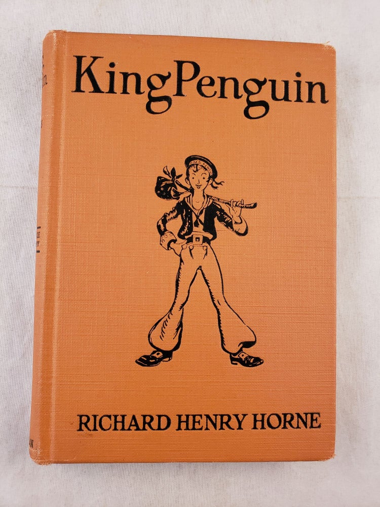 Item #42873 King Penguin A Legend of the South Sea Isles. Richard Henry Horne, rediscovered and, Jimmie Daugherty.