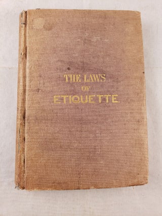 Item #42901 The Laws of Etiquette or, Short Rules and Reflection for Conduct in Society. A....