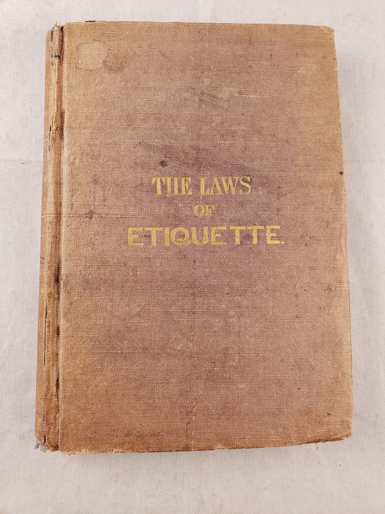 Item #42901 The Laws of Etiquette or, Short Rules and Reflection for Conduct in Society. A. Gentleman.