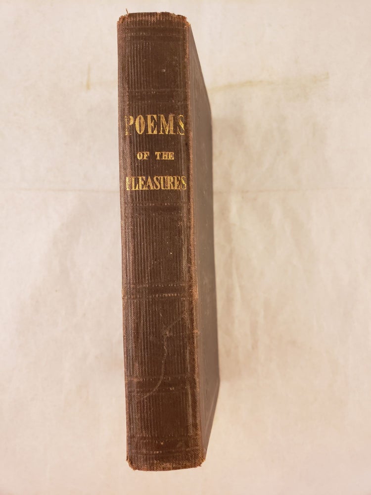Item #42908 The Poems of the Pleasures; Consisting of The Pleasures of Imagination, The Pleasures of Memory, The Pleasures of Hope, The Pleasures of Friendship. Mark Akenside, Thomas Campbell, Samuel Rogers, James McHenry.